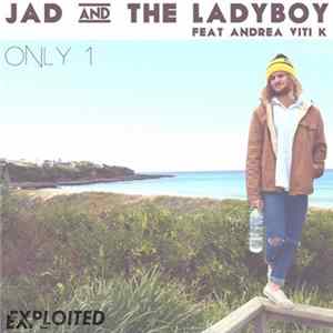 Jad And The Ladyboy Feat. Andrea Viti K - Only 1 mp3