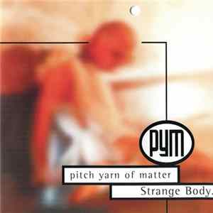 Pitch Yarn Of Matter - Strange Body mp3