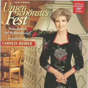 Various - Unser Schönstes Fest - Neue Lieder Zur Weihnachtszeit Vorgestellt von Carolin Reiber mp3