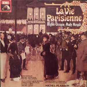 Offenbach - Régine Crespin - Mady Mesplé - Luis Masson - Michel Sénéchal - Michel Trempont - Jean-Christophe Benoit - Christiane Chateau - Elaine Lublin - Michel Jarry - Orchestre Et Chœurs Du Capitole De Toulouse, Michel Plasson - La Vie Parisienne mp3
