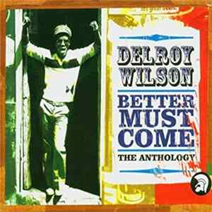 Delroy Wilson - Better Must Come - The Anthology mp3