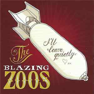 The Blazing Zoos - I'll Leave Quietly mp3