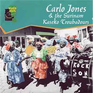 Carlo Jones & The Surinam Kaseko Troubadours - Carlo Jones & The Surinam Kaseko Troubadours mp3