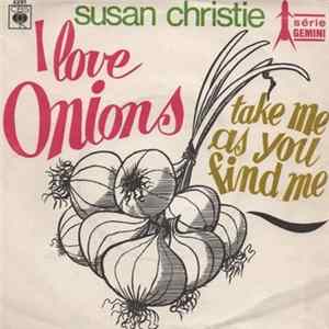 Susan Christie - I Love Onions / Take Me As You Find Me mp3