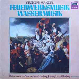 Georg Fr. Händel - Philharmonisches Staatsorchester Hamburg, Leopold Ludwig - Feuerwerksmusik, Wassermusik mp3