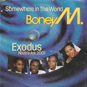 Boney M. - Somewhere In The World / Exodus (Noah's Ark 2001) mp3