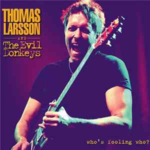 Thomas Larsson And The Evil Donkeys - Who's Fooling Who mp3