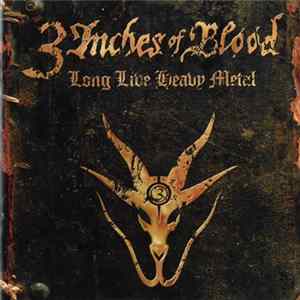 3 Inches Of Blood - Long Live Heavy Metal mp3