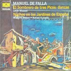 Manuel De Falla / Lorin Maazel, Margrit Weber, Rafael Kubelik - El Sombrero De Tres Picos: Danzas - Noches En Los Jardines De España mp3