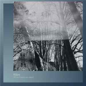 Küjuu - All My Friends Are Dead mp3