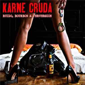 Karne Cruda - Ruido Bourbon y Perversión mp3