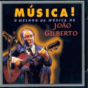 João Gilberto - Música! O Melhor Da Música De João Gilberto mp3