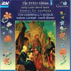 William Byrd - The Cardinall's Musick / Andrew Carwood / David Skinner - Early Latin Church Music; Propers For Epiphany mp3