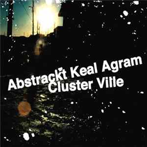 Abstrackt Keal Agram - Cluster Ville mp3