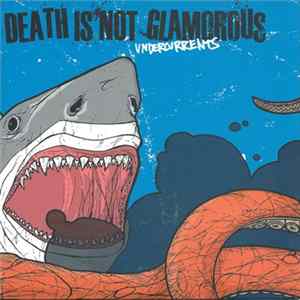 Death Is Not Glamorous - Undercurrents mp3