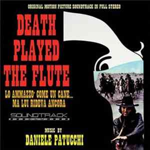 Daniele Patucchi - Death Played The Flute (Lo Ammazzò Come Un Cane... Ma Lui Rideva Ancora mp3