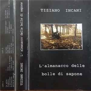Tiziano Incani - L' Almanacco Delle Bolle Di Sapone mp3