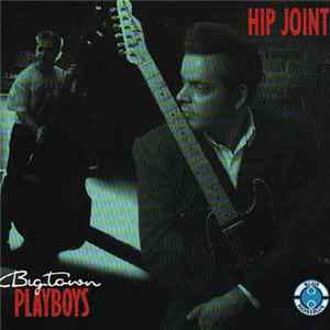 Big Town Playboys - Hip Joint mp3