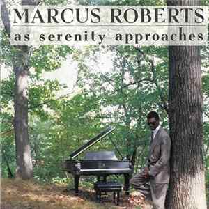 Marcus Roberts - As Serenity Approaches mp3