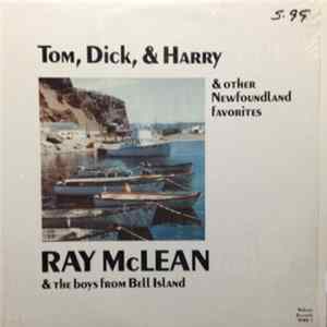 Ray McLean & The Boys From Bell Island - Tom, Dick, & Harry & Other Newfoundland Favorites mp3