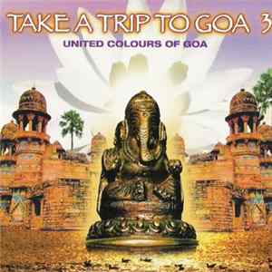 Various - Take A Trip To Goa 3 - United Colours Of Goa mp3