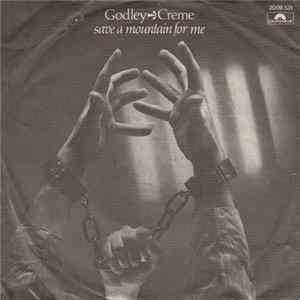 Godley & Creme - Save A Mountain For Me mp3