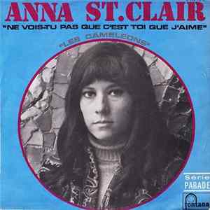 Anna St.Clair - Ne Vois-Tu Pas Que C'est Toi Que J'aime / Les Caméléons mp3