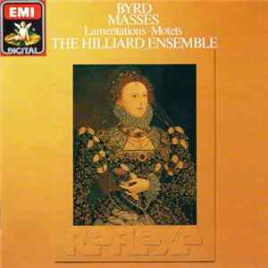 William Byrd / The Hilliard Ensemble - Masses • Lamentations • Motets mp3