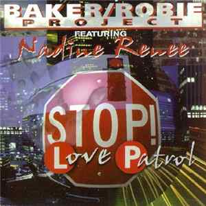 Baker / Robie Project Featuring Nadine Renee - Stop ! Love Patrol mp3