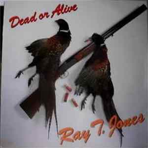Ray T. Jones - Dead Or Alive mp3
