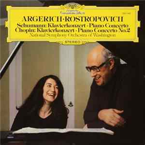Argerich, Rostropovich, Schumann, Chopin, National Symphony Orchestra Of Washington - Klavierkonzert • Piano Concerto / Klavierkonzert • Piano Concerto No. 2 mp3