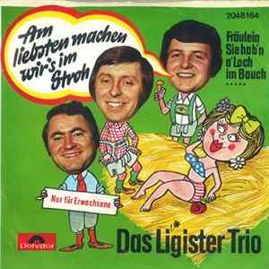 Das Ligister Trio - Am Liebsten Machen Wir's Im Stroh mp3