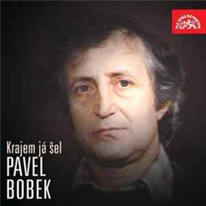 Pavel Bobek - Krajem Já Šel mp3