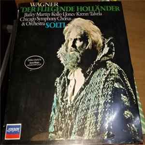 Wagner - Bailey, Martin, Kollo, Jones, Krenn, Talvela, Chicago Symphony Chorus & Orchestra, Solti - Der Fliegende Hollander mp3