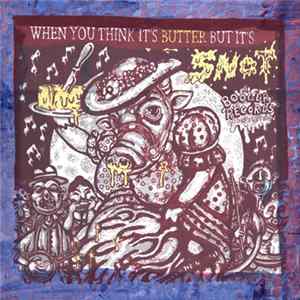 Various - When You Think It's Butter But It's Snot mp3