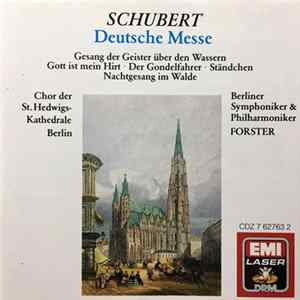 Schubert / Chor Der St. Hedwigs-Kathedrale Berlin / Berliner Symphoniker & Philharmoniker, Forster - Deutsche Messe mp3