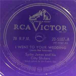 Spike Jones And His City Slickers - I Went To Your Wedding / I'll Never Work There Anymore mp3