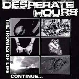 Desperate Hours - The Ironies Of Life Continue... mp3