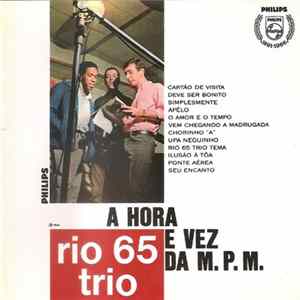 Rio 65 Trio - A Hora E Vez Da M.P.M. mp3