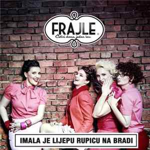 The Frajle - Imala Je Lijepu Rupicu Na Bradi mp3