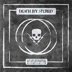 Death By Stereo - Just Like You'd Leave Us, We've Left You For Dead mp3