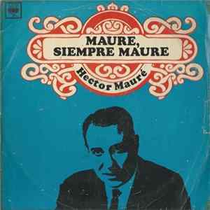 Héctor Mauré - Maure, Siempre Maure mp3