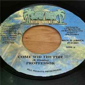Proffessor - Come Wid The Fire mp3