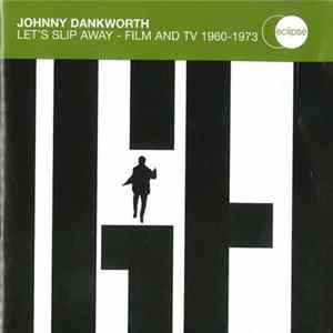 Johnny Dankworth - Let's Slip Away - Film And TV 1960-1973 mp3