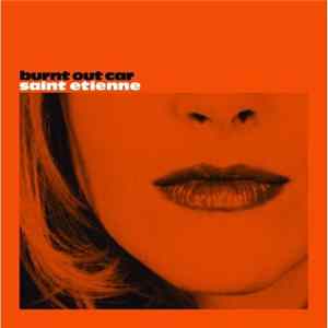 Saint Etienne - Burnt Out Car (CD2) mp3