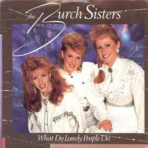 The Burch Sisters - What Do Lonely People Do mp3