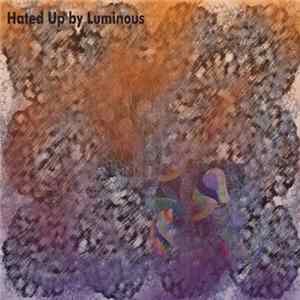 Luminous - Hated Up mp3