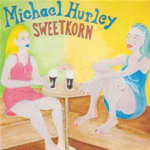 Michael Hurley - Sweetkorn mp3