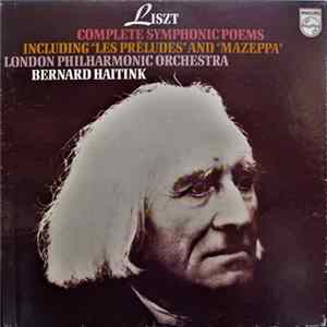 Liszt, London Philharmonic Orchestra, Bernard Haitink - Complete Symphonic Poems (Including "Les Préludes" And "Mazeppa") mp3