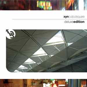 Xyn - Output Square (Deluxe Edition) mp3